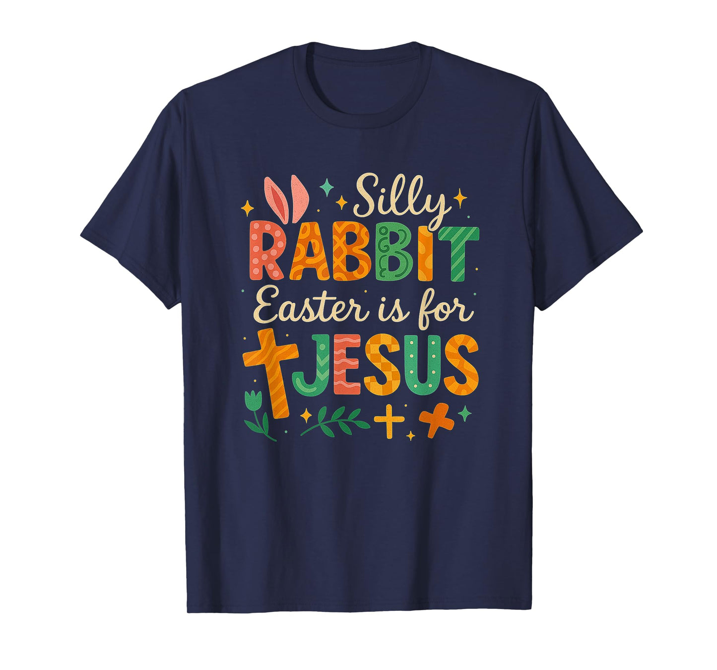 Silly Rabbit Easter Is For Jesus Cute Bunny Christian Faith T-Shirt