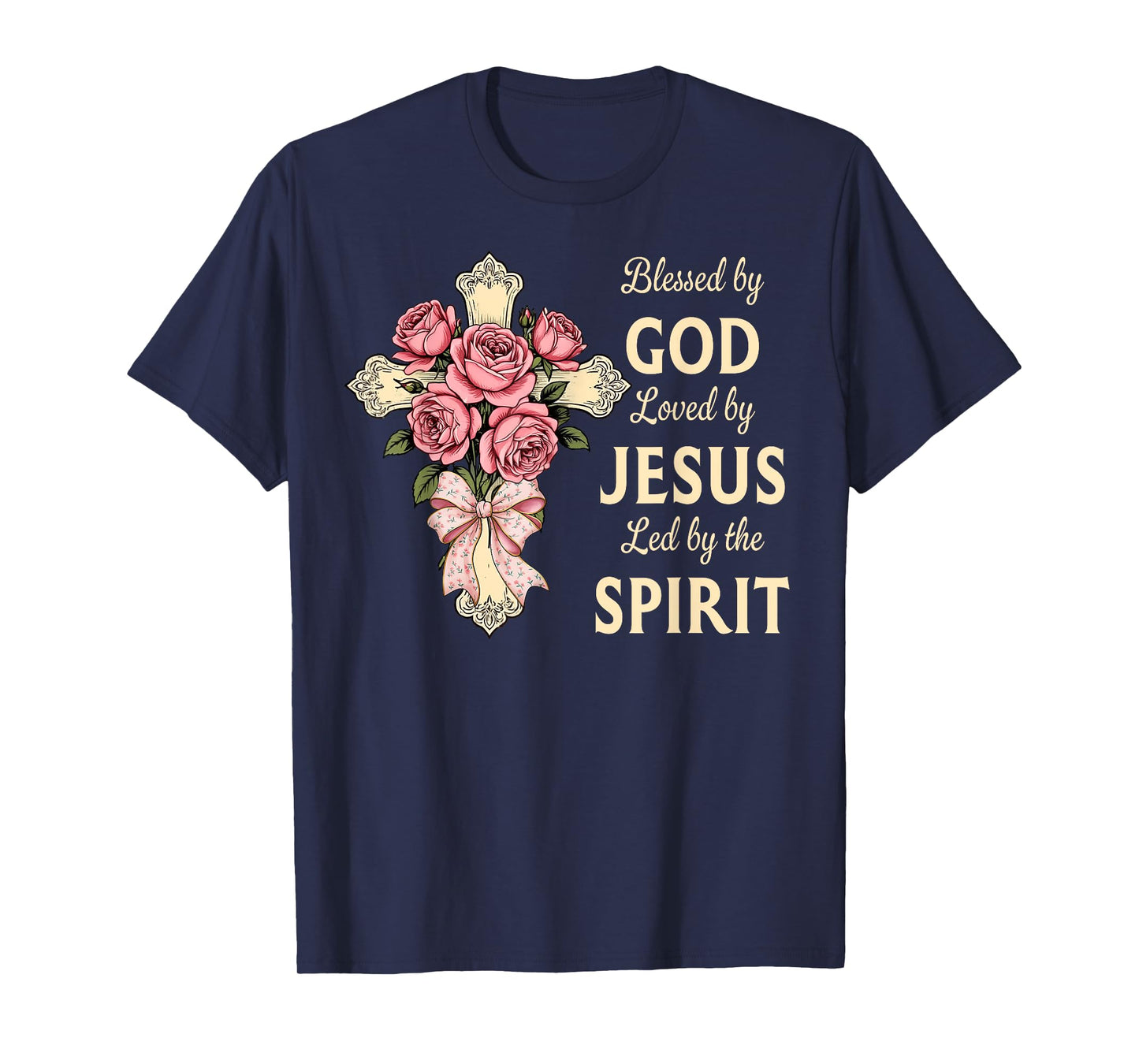 Blessed by God Loved by Jesus Rose Bouquet Cross Christian T-Shirt