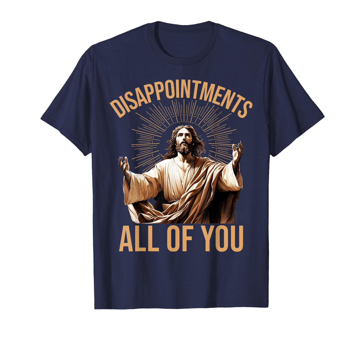 Disappointments All of You Funny Jesus Meme Quote T-Shirt