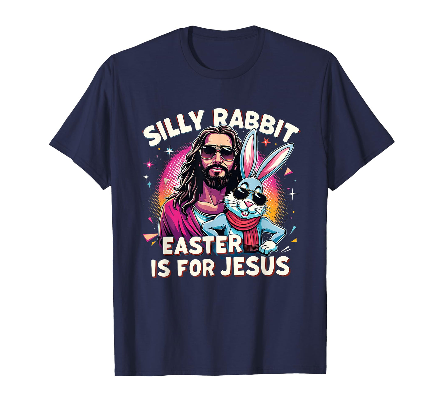 Easter Jesus Silly Rabbit Christian Faith Easter Day Graphic T-Shirt