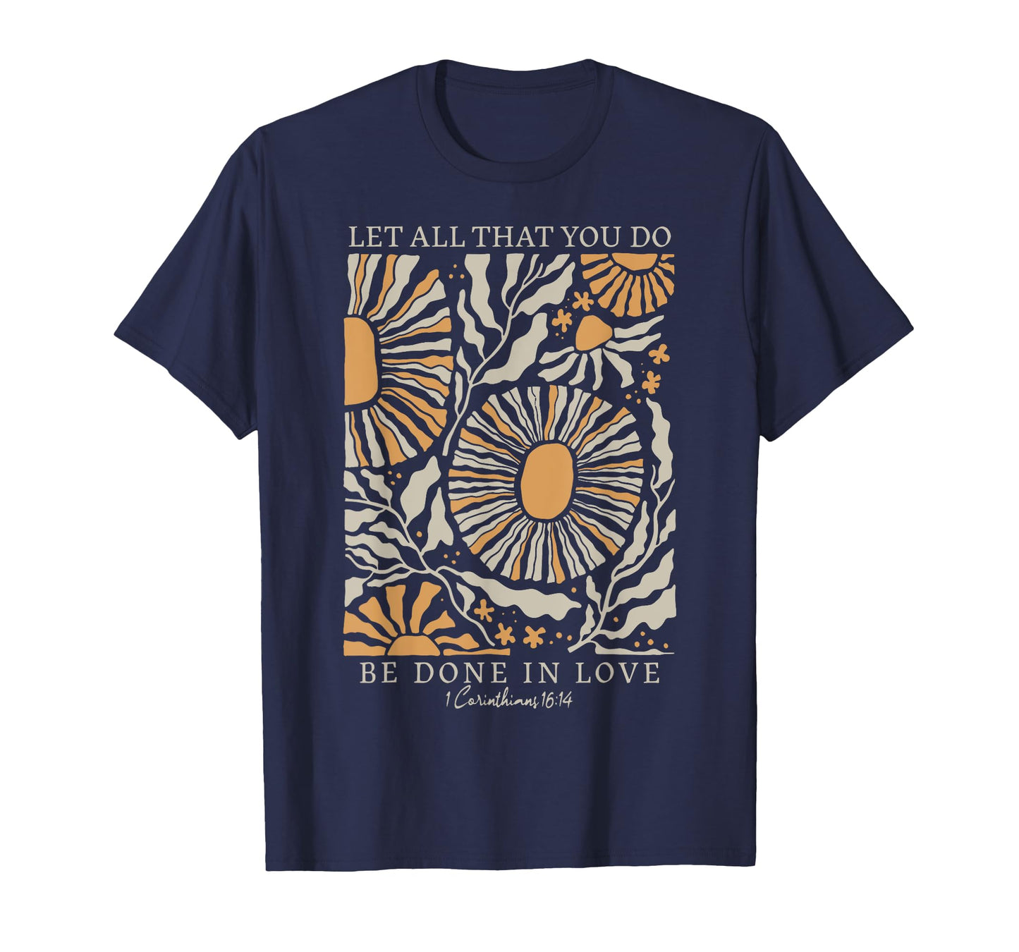 Boho Flower Let All That You Do Be Done In Love Christian T-Shirt