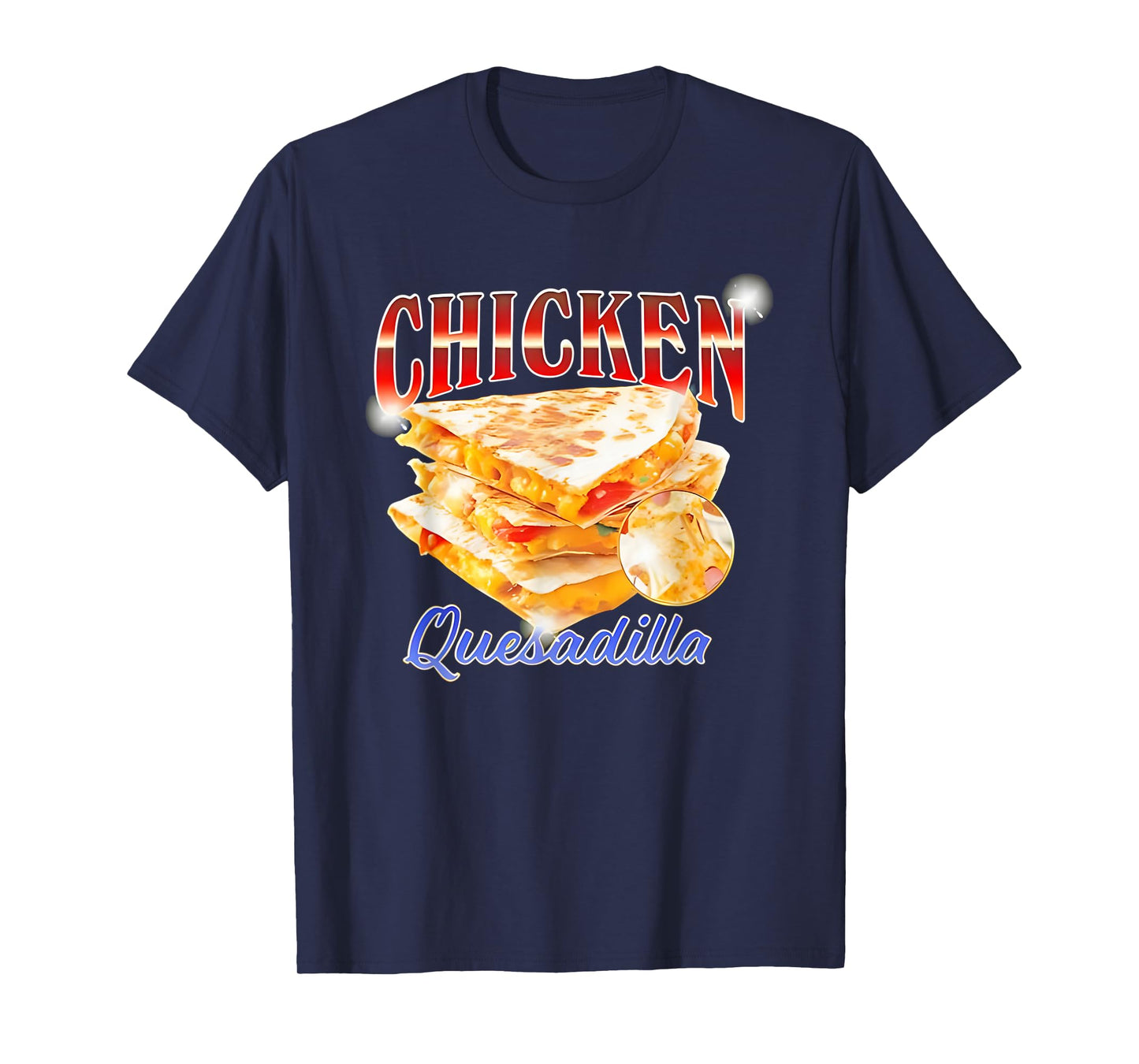 Chicken Quesadilla Funny For Men Women T-Shirt