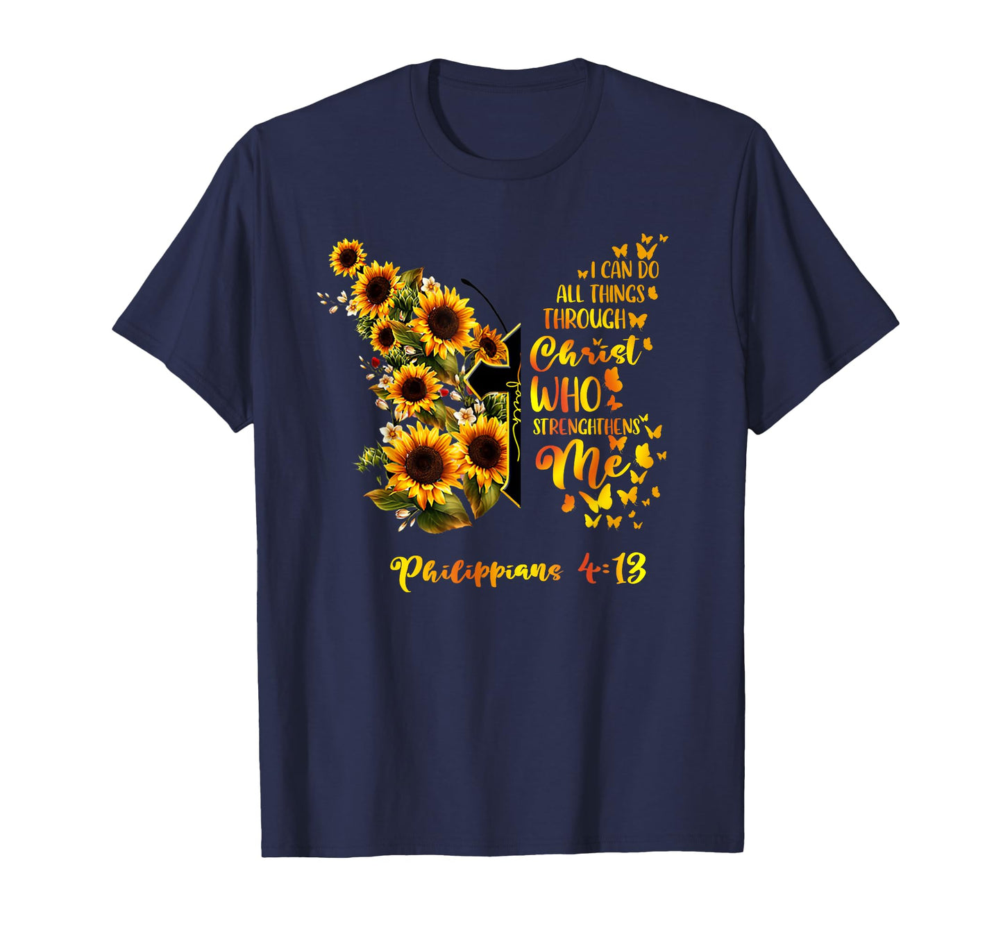 Philippians 4:13 - Sunflower Butterfly Faith Christian Bible T-Shirt