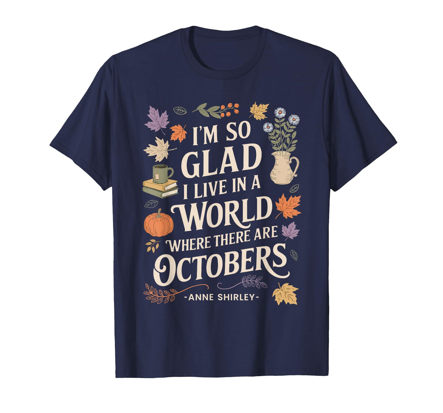 Fall Literature Quote October Anne T-Shirt