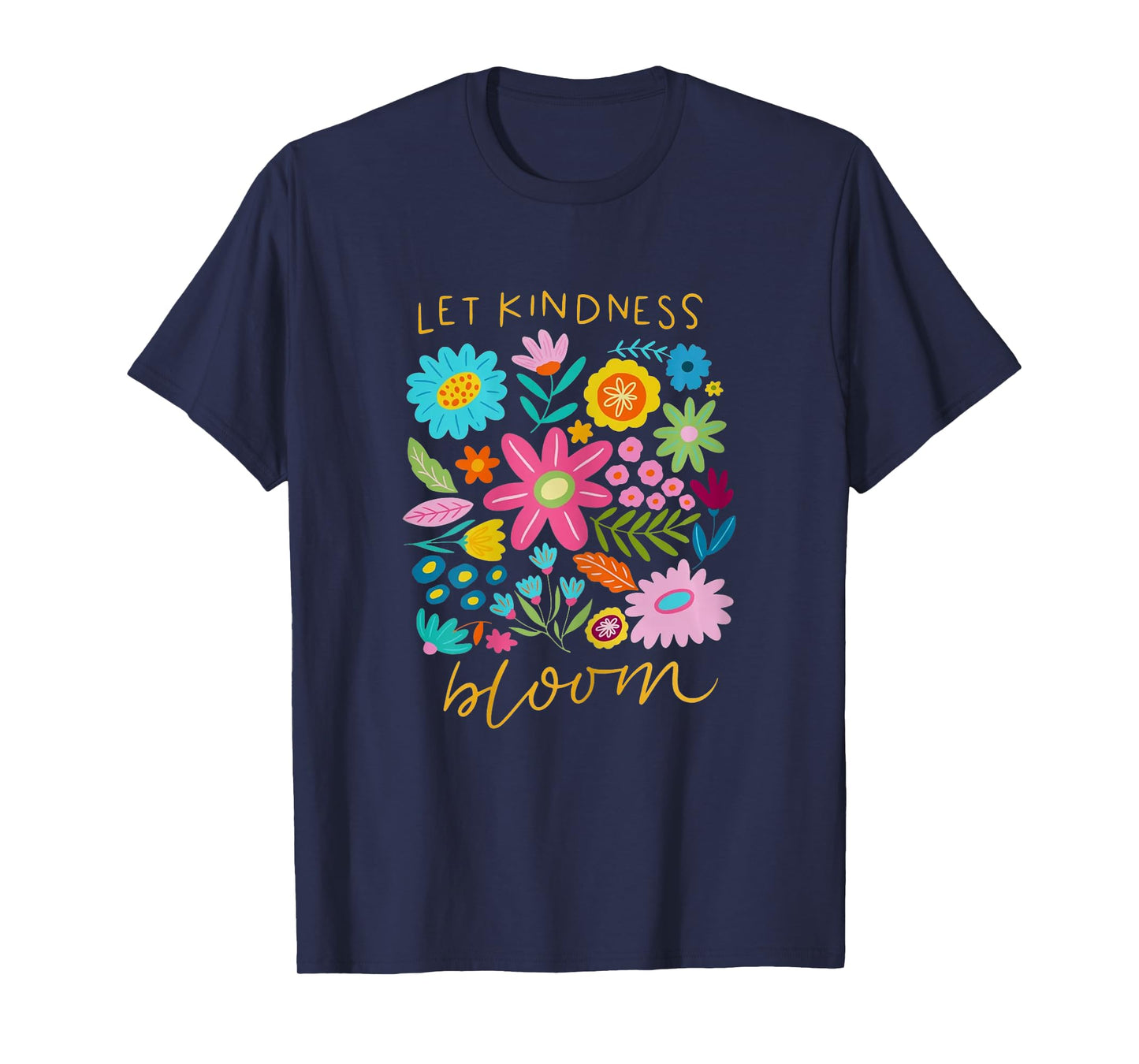 Let Kindness Bloom Mental Health Be Kind Positive Quotes T-Shirt