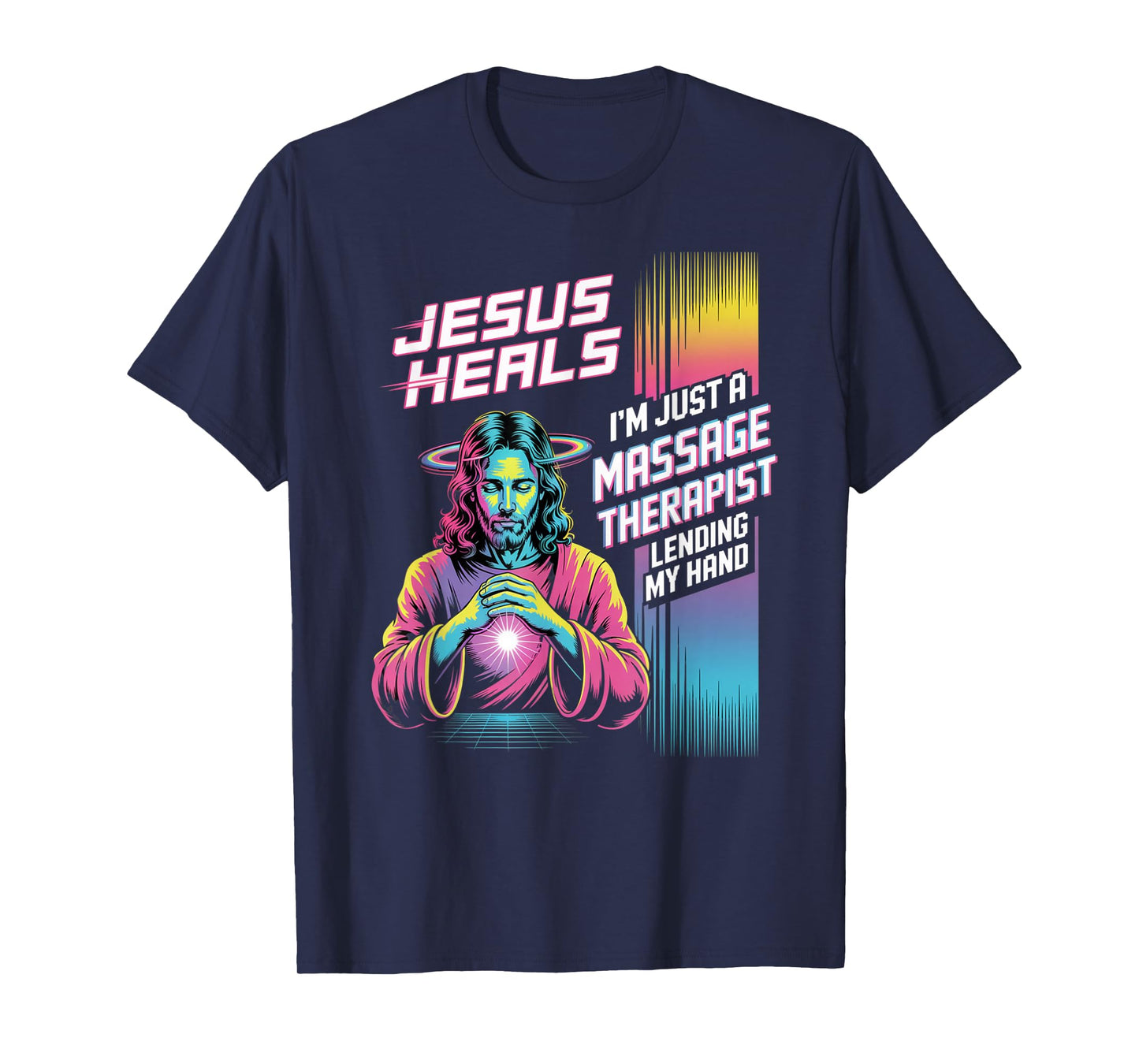 Jesus Heals I Am Just A Massage Therapist Lending My Hand T-Shirt