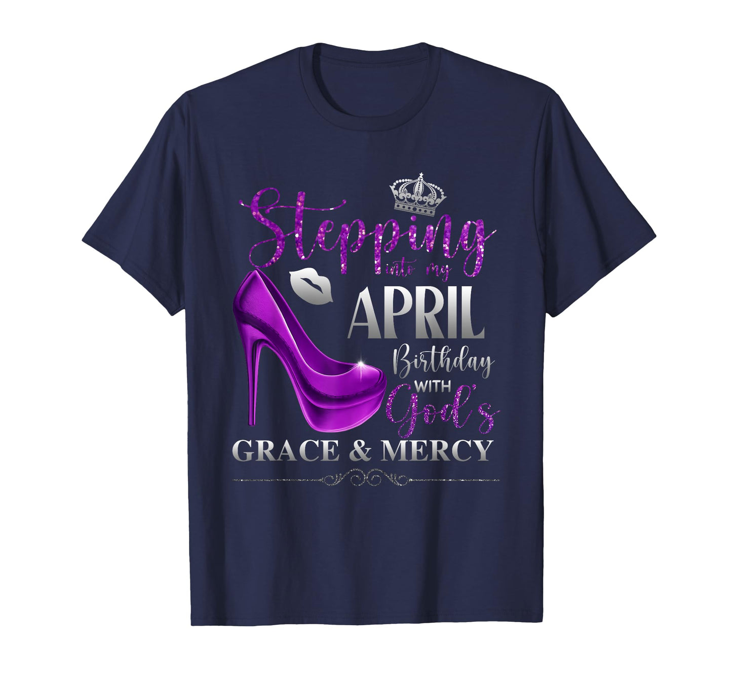 Stepping Into My April Birthday with God's Grace & Mercy T-Shirt