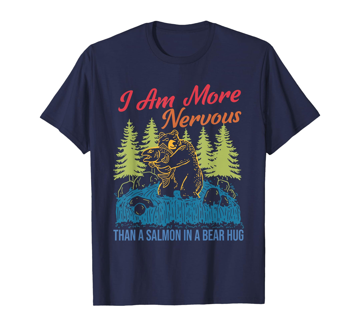 I Am More Nervous Than A Salmon In A Bear Hug Vintage T-Shirt