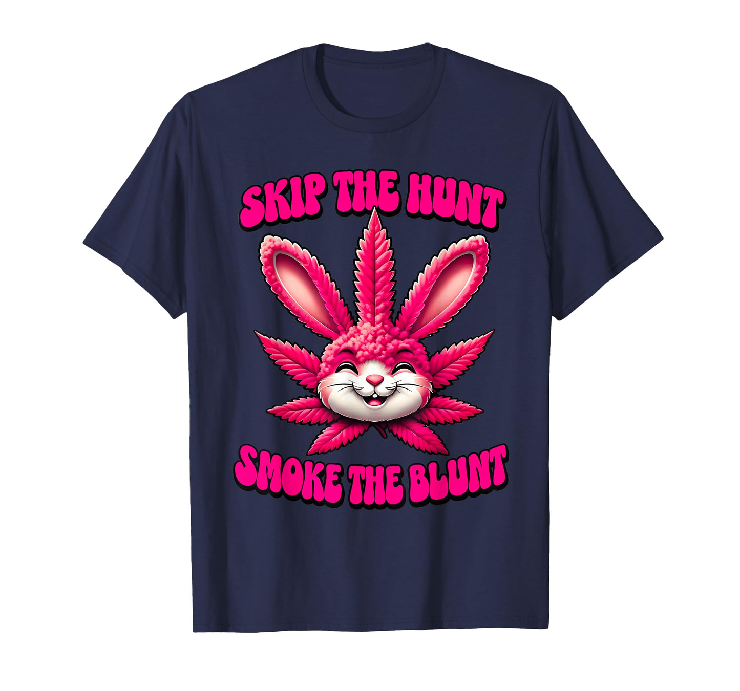 Happy 420 Easter Skip The Hunt Smoke The Blunt Bunny Smoking T-Shirt