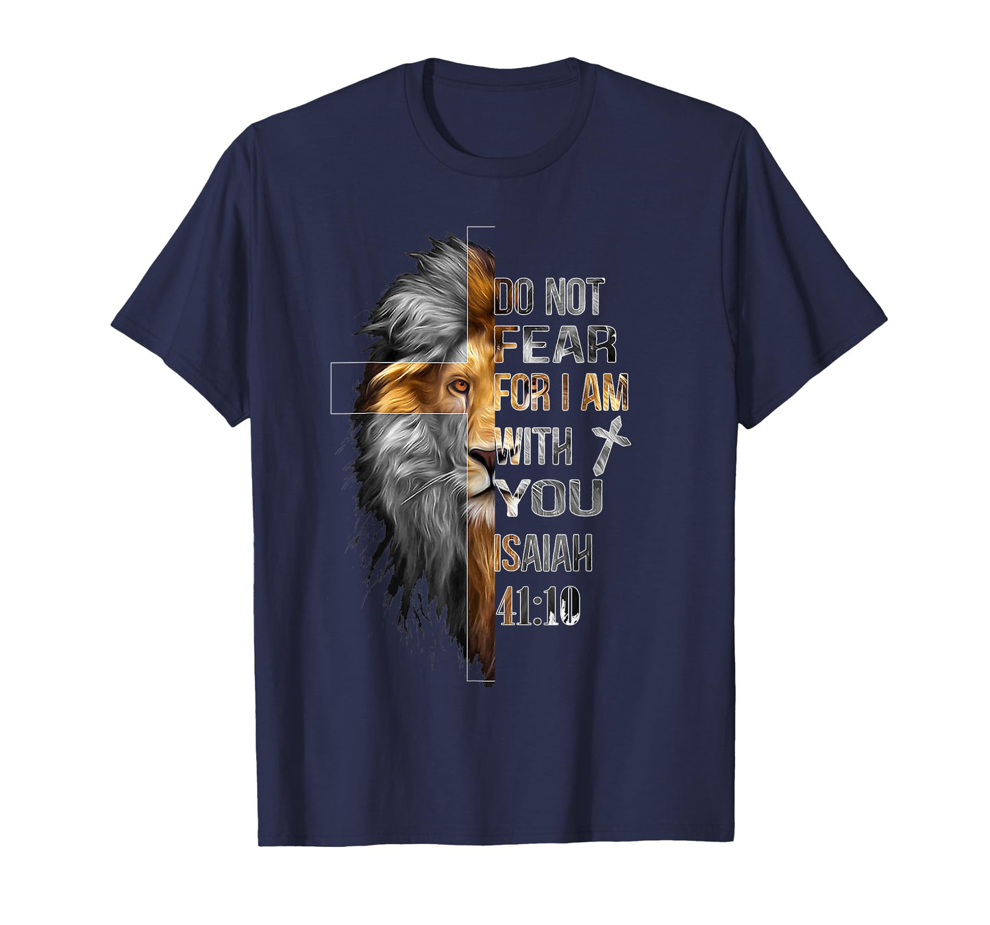 Do Not Fear For I Am With You Isaiah 41:10 Lion Of Judah T-Shirt