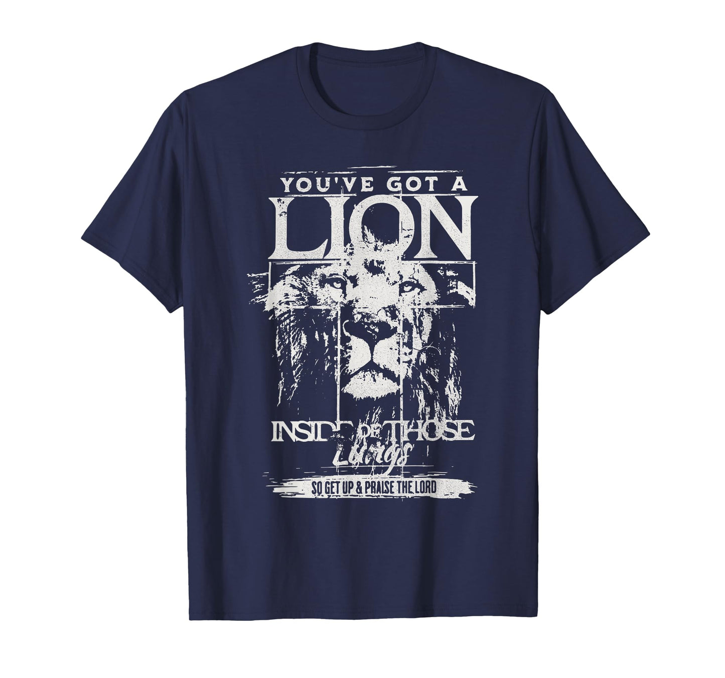 You've Got a Lion Inside of Those Lungs Praise The Lord T-Shirt