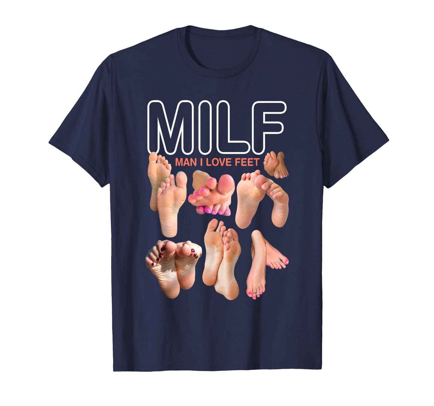 MILF Man I Love Feet Funny Sexy Inappropriate Saying Quote T-Shirt