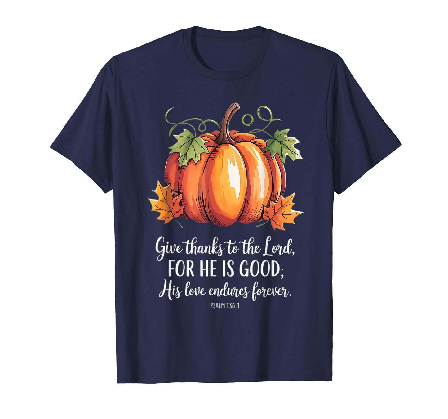 Thanksgiving christian scripture quote womens pumpkin T-Shirt