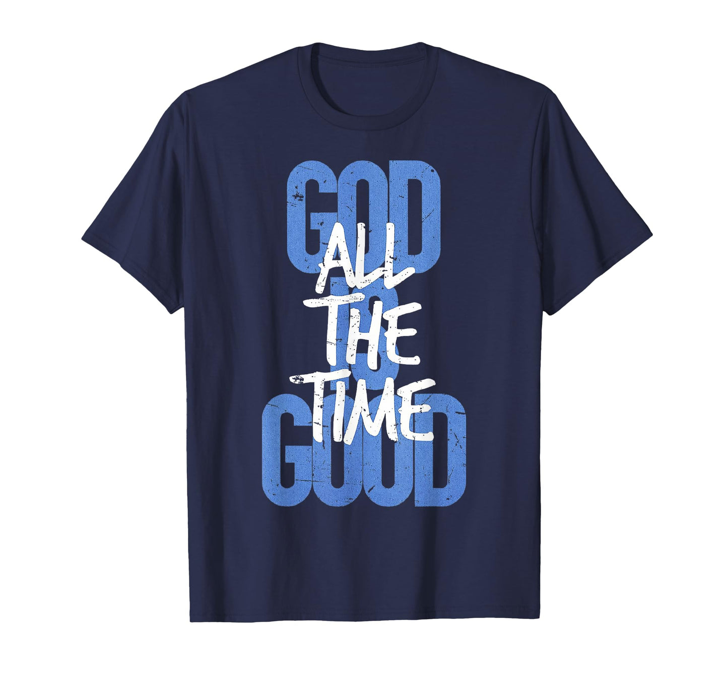 God is Good All The Time Faith-Based Christian Bible Verse T-Shirt