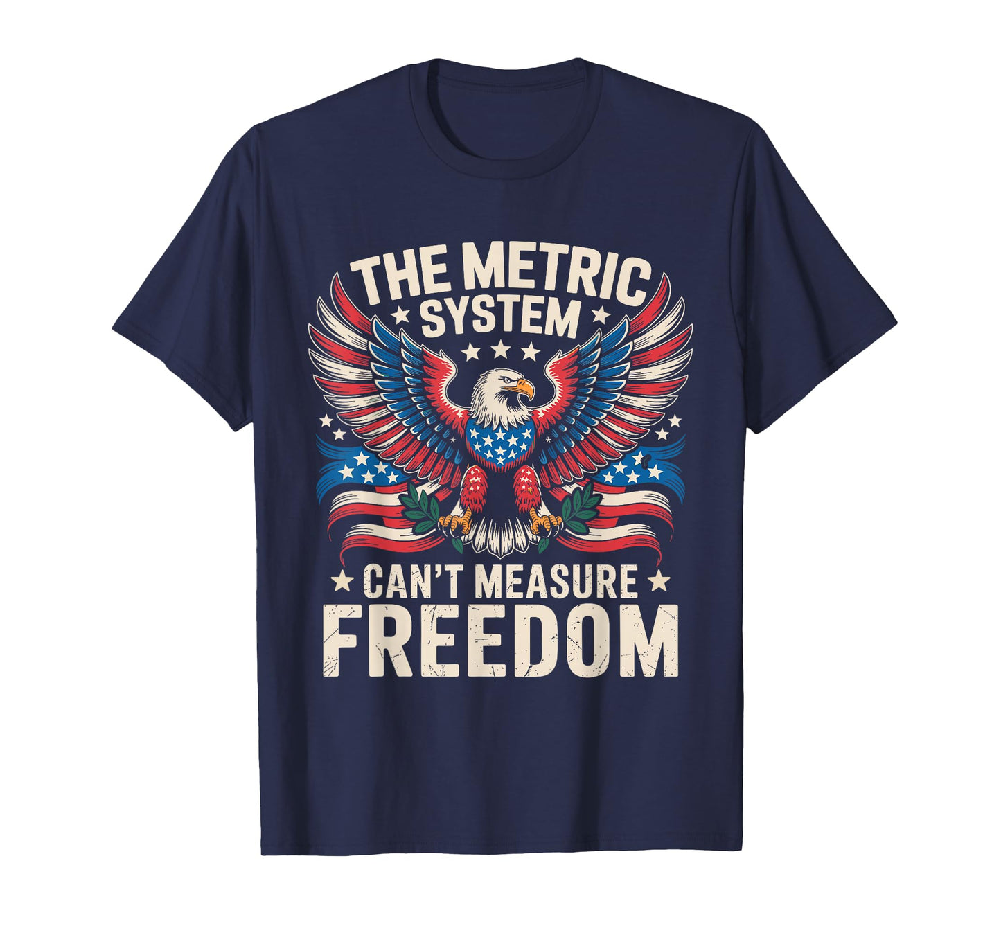 The Metric System Can't Measure Freedom 4th of July T-Shirt