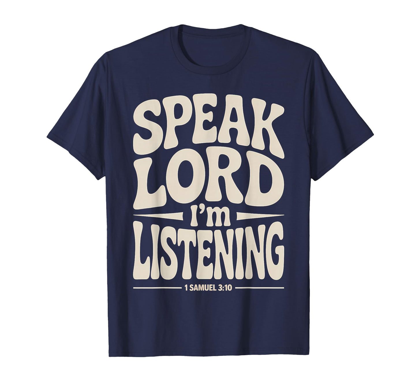 Speak Lord I'm Listening 1 Samuel 3:10 T-Shirt
