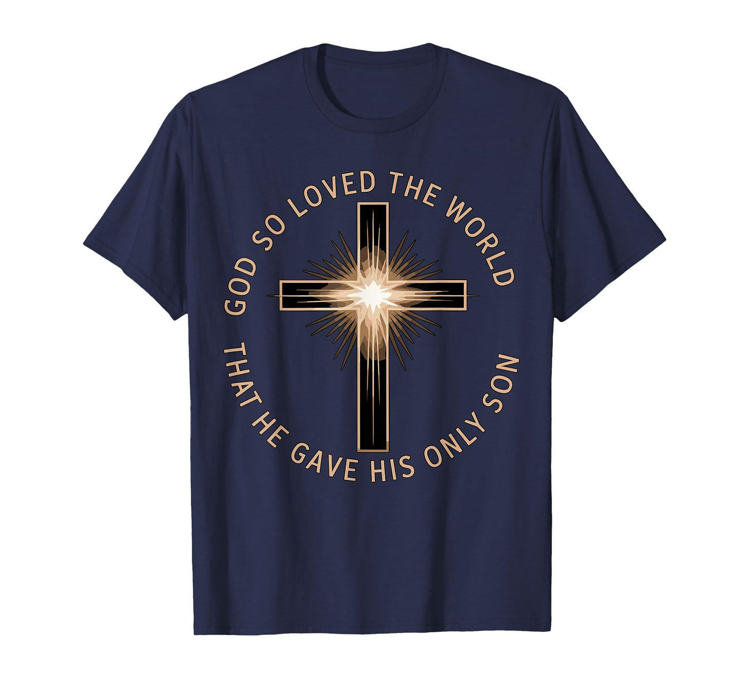 God So Loved The World That He Gave His Only Son Christian T-Shirt