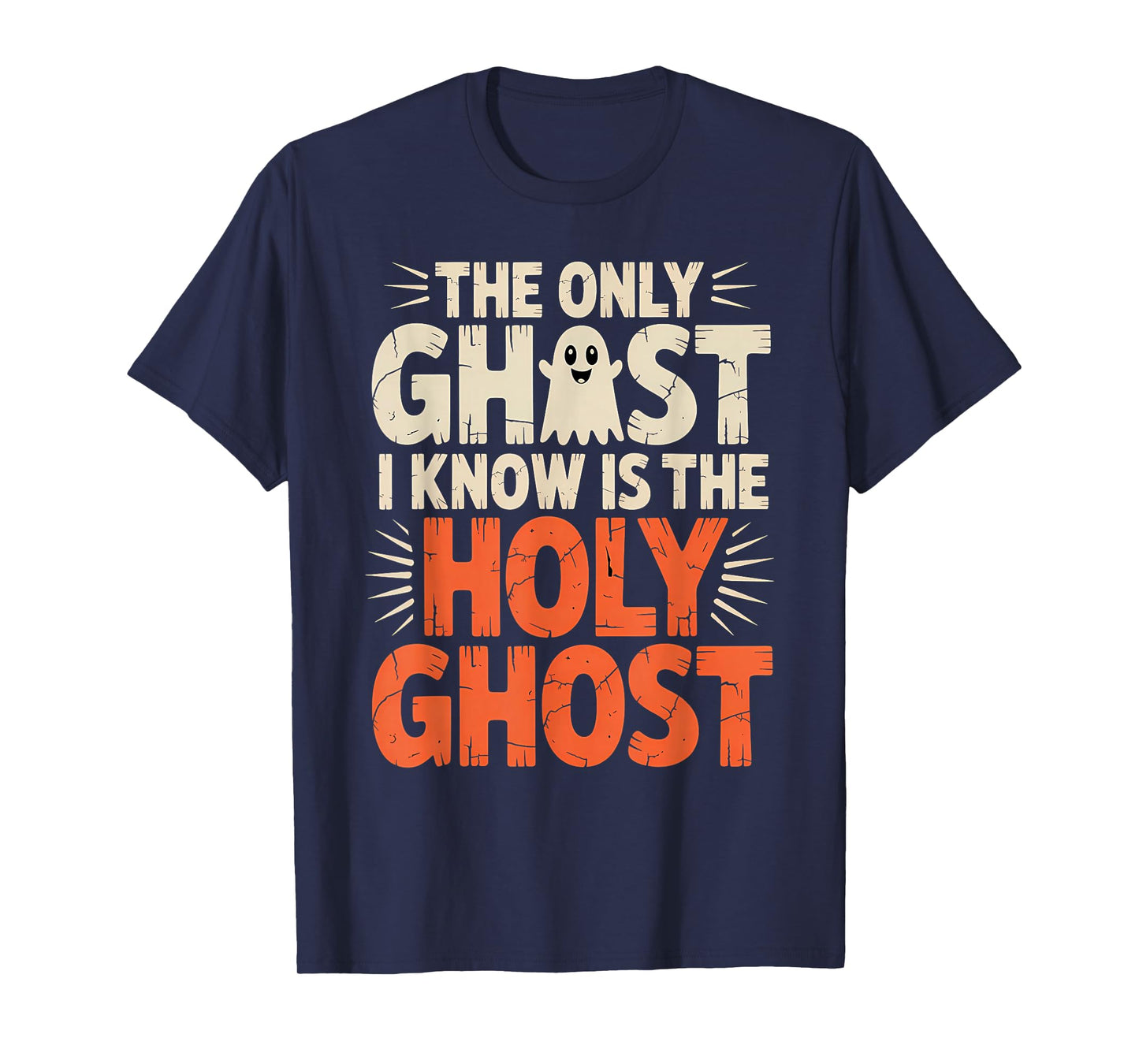 The Only Ghost I Know Is The Holy Ghost Christian T-Shirt