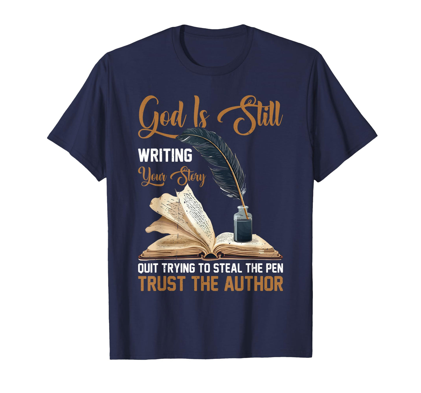 God Is Still Writing Your Story _----- T-Shirt