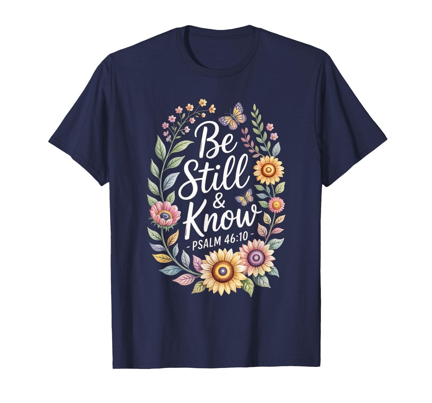 Be Still and Know Psalm 46:10 T-Shirt