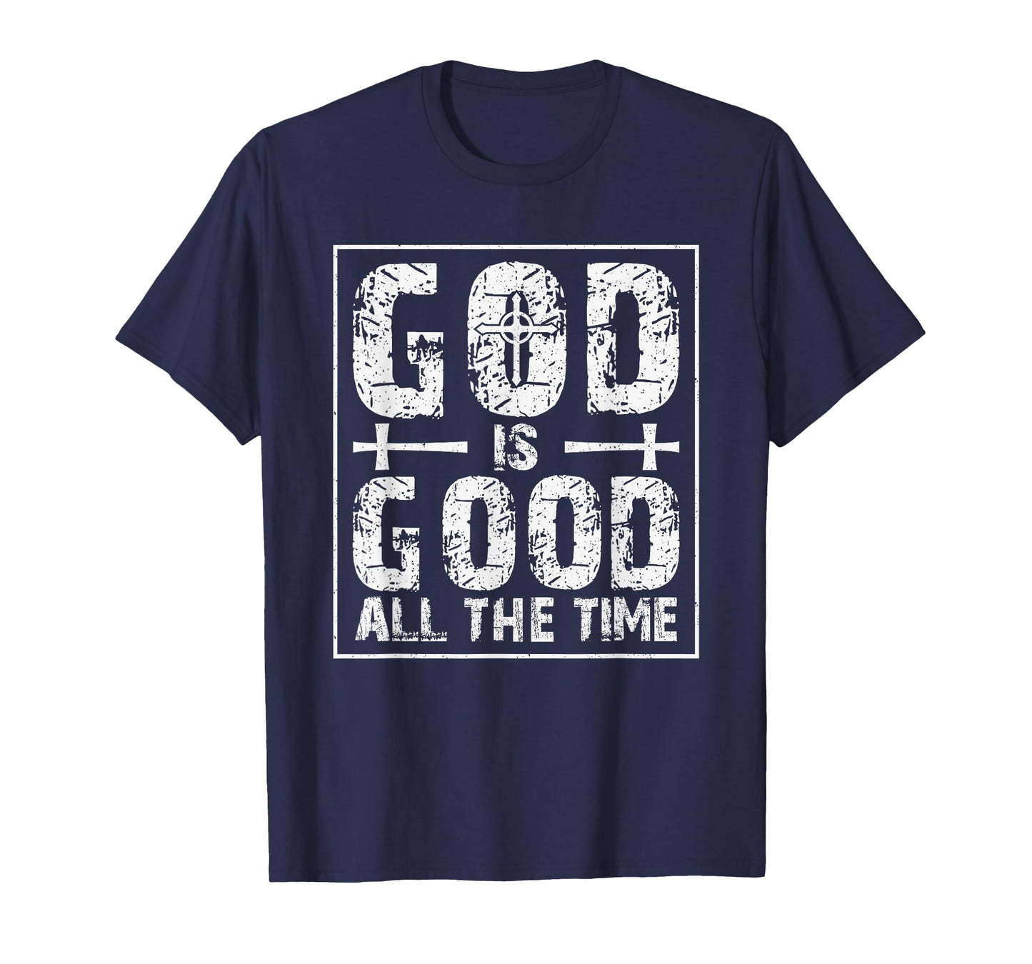 God is Good All The Time T-Shirt