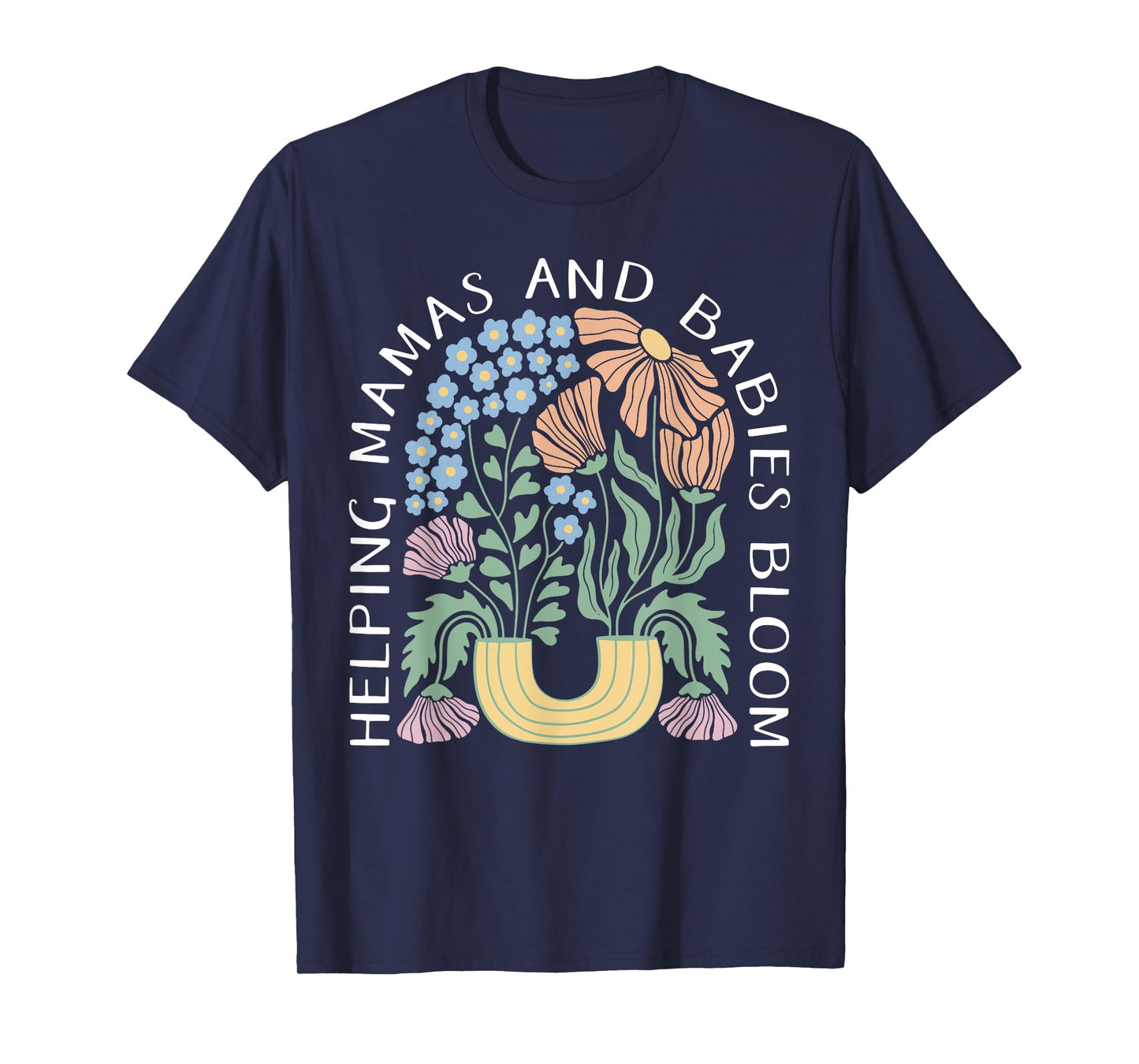 Boho Floral Helping Mamas & Babies Bloom Doula Birth Worker T-Shirt