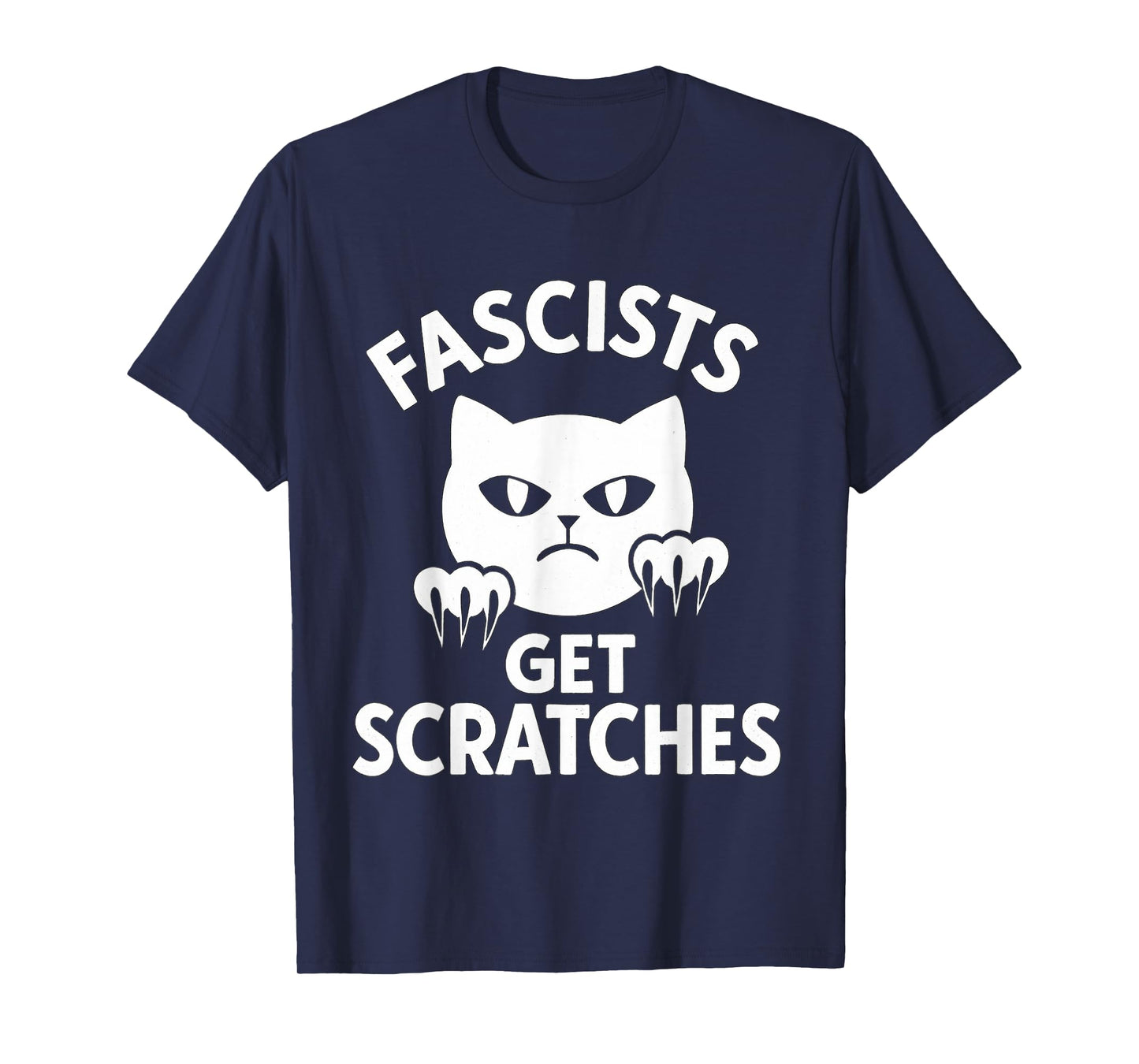 Fascists Get Scratches Kitten Cat Funny Cat Lover Quote T-Shirt
