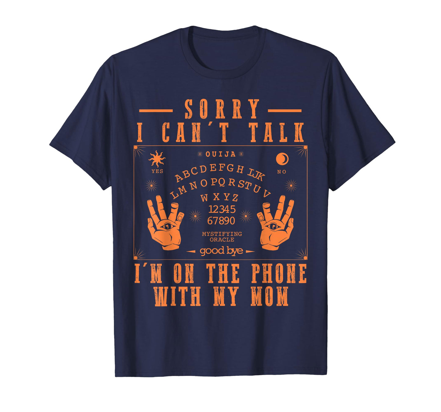 Sorry I Can’t Talk I’m On The Phone with My Mom Ouija Board T-Shirt