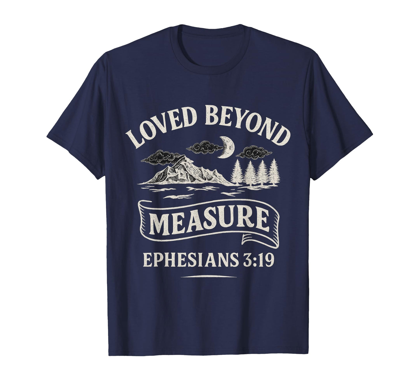 Loved Beyond Measure Ephesians 3:19 Bible Verse T-Shirt