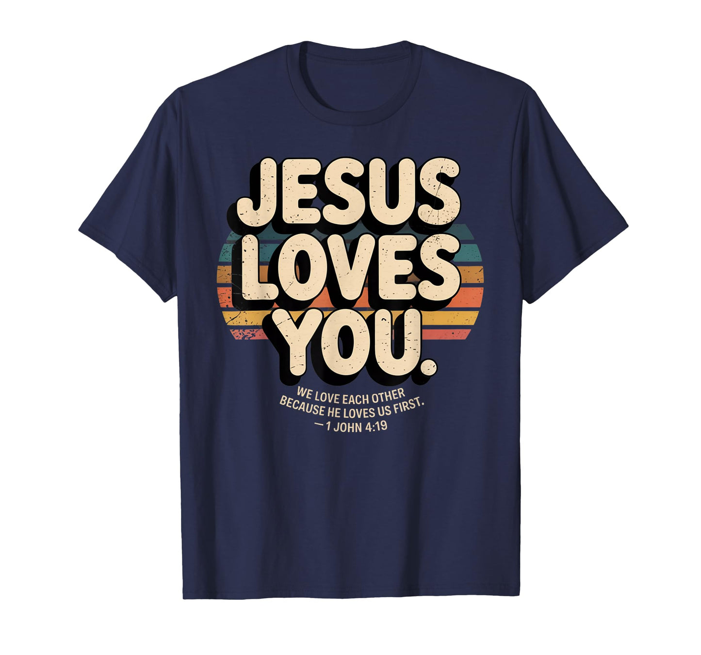 Jesus Loves You We Love Each Other 1 John 4:19 T-Shirt