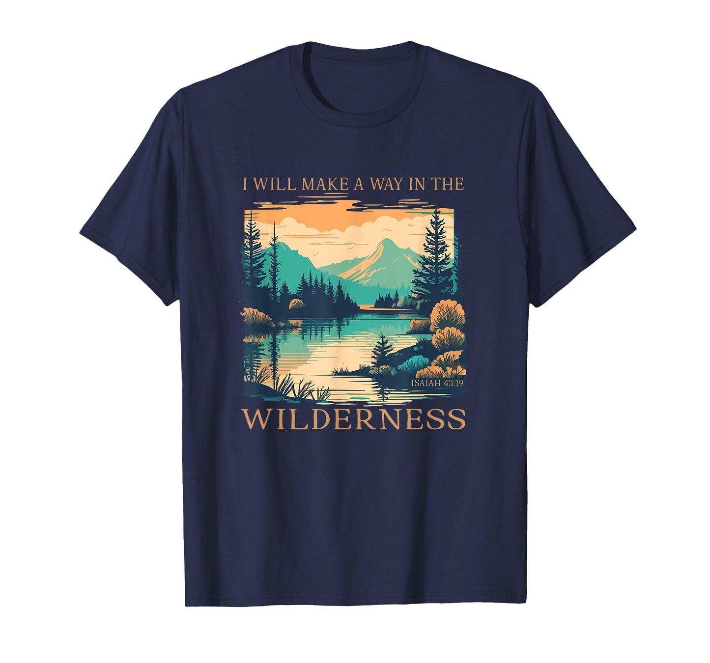 I Will Make A Way In The Wilderness Isaiah 43:19 Bible Verse T-Shirt