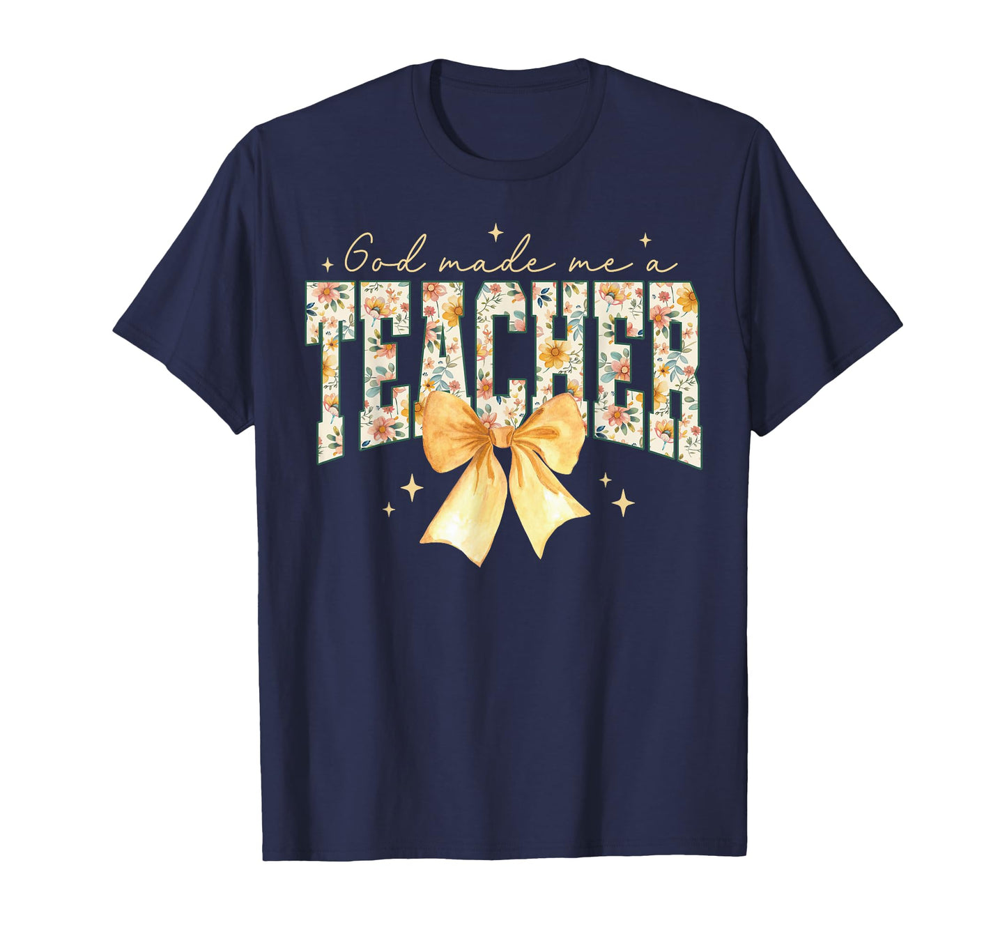 God made me a Teacher Women Christian Teacher Appreciation T-Shirt