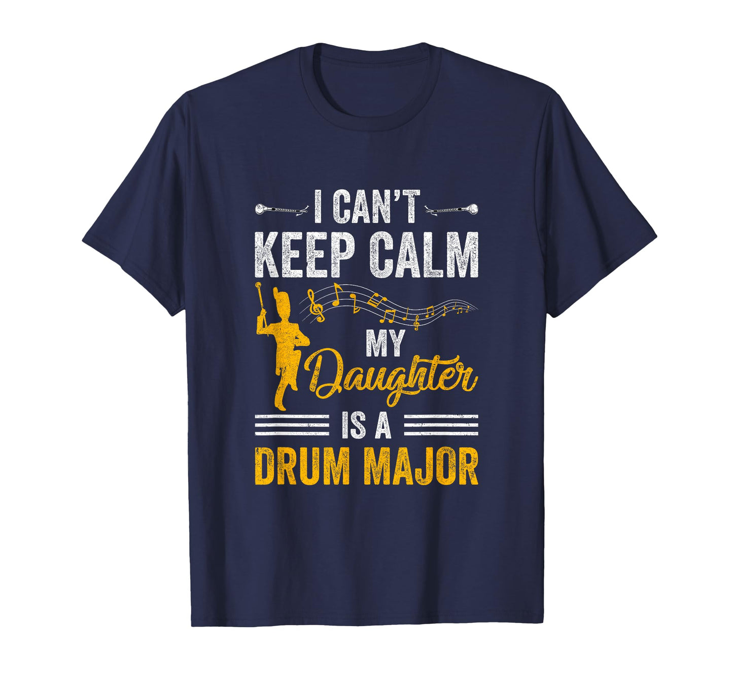 Daughter Drum Major Mom Dad Funny Keep Calm Marching Band T-Shirt