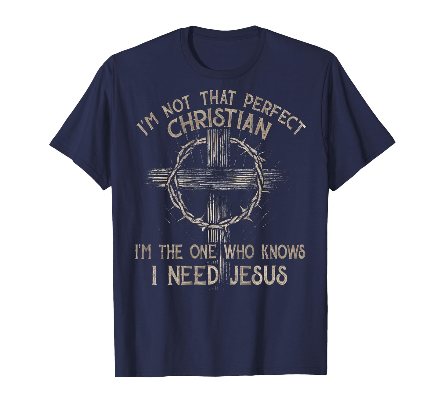 I'm Not That Perfect Christian I'm The One That Knows T-Shirt