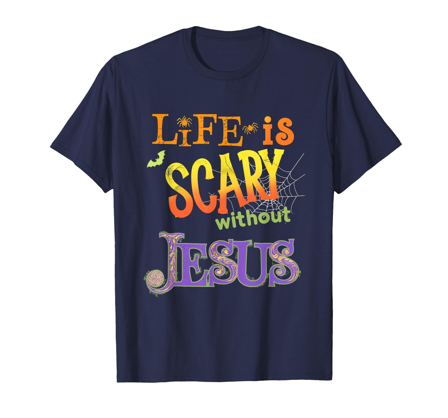 Life is Scary Without Jesus Faith Halloween Christian T-Shirt