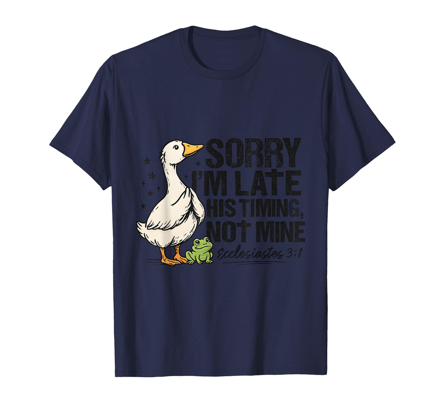 Sorry Im Late His Timing Not Mine Duck Frog Verse T-Shirt