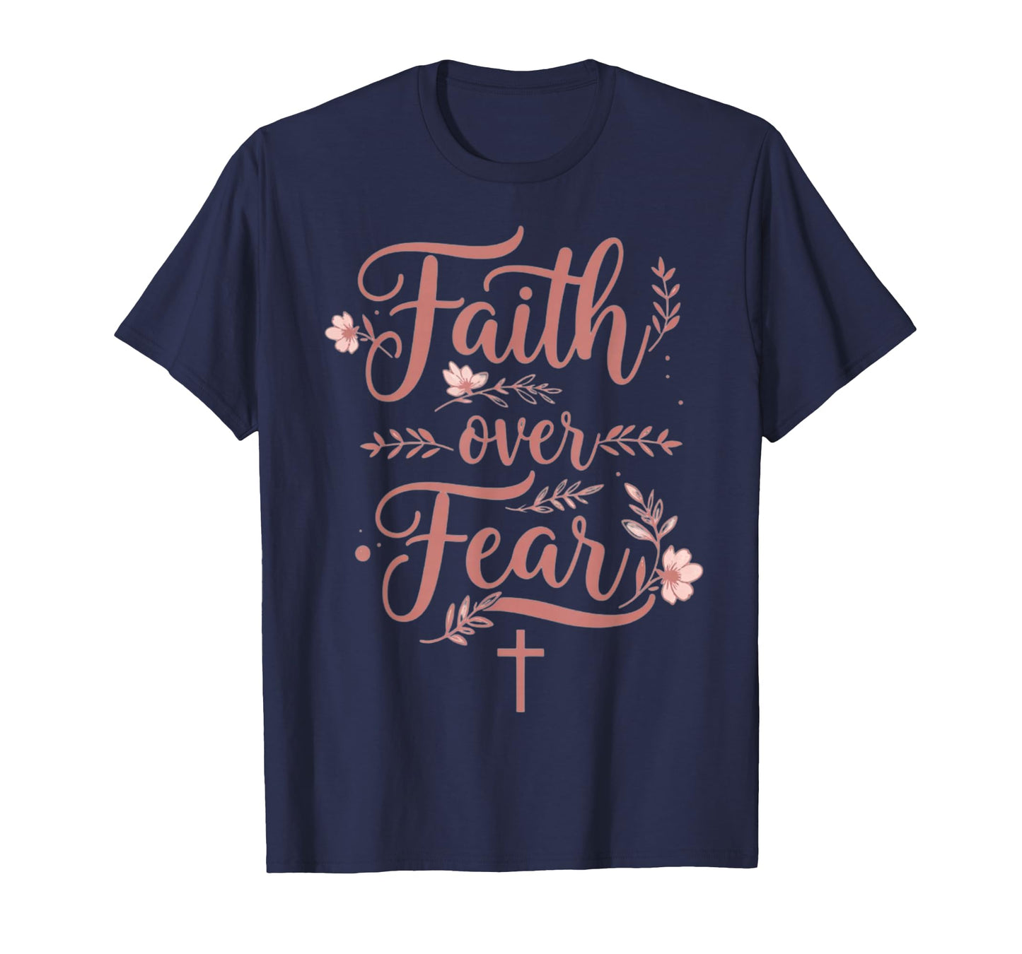 Faith Over Fear Christian Clothing Positive Motivation T-Shirt