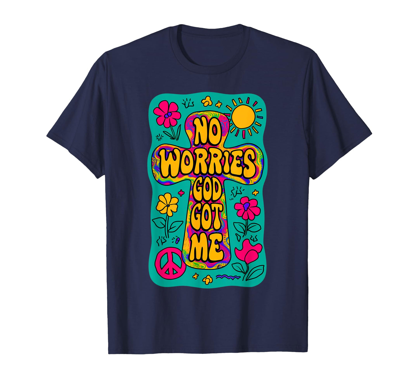 No Worries God-Got Me Hippie Funny Christian Religion Jesus T-Shirt
