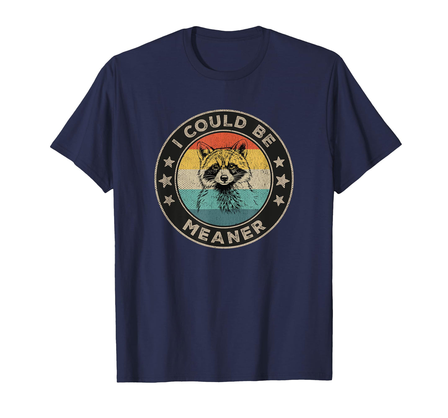 I Could Be Meaner Vintage Sarcastic Humor Funny Raccoon T-Shirt