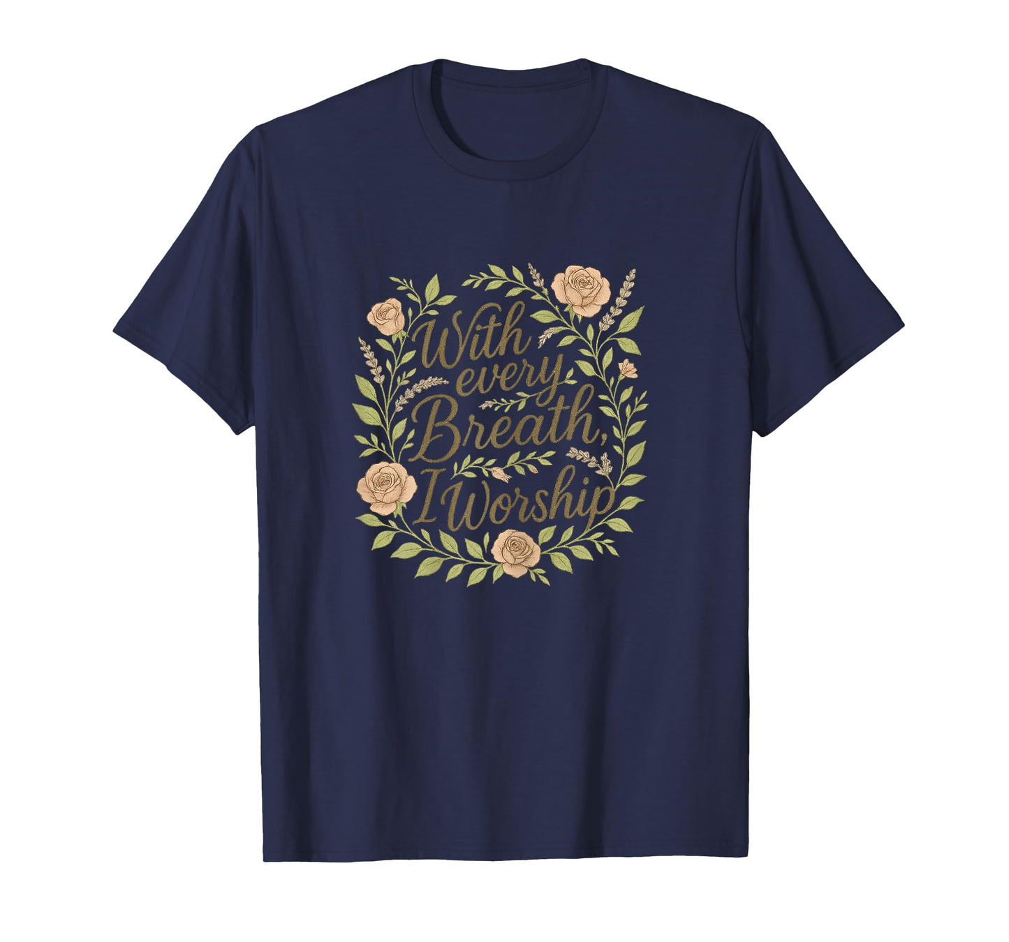 Womens with Every Breath I Worship Christian Quote Faith T-Shirt