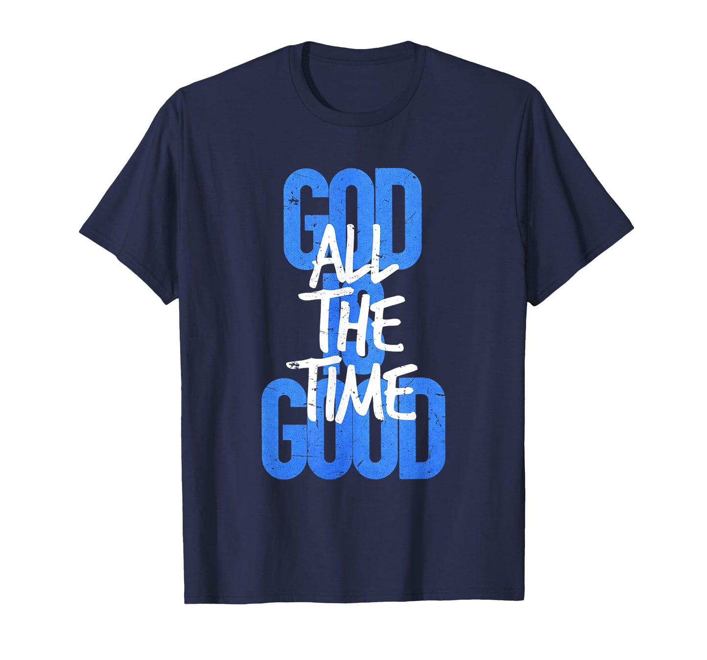God is Good All The Time Funny Christian T-Shirt