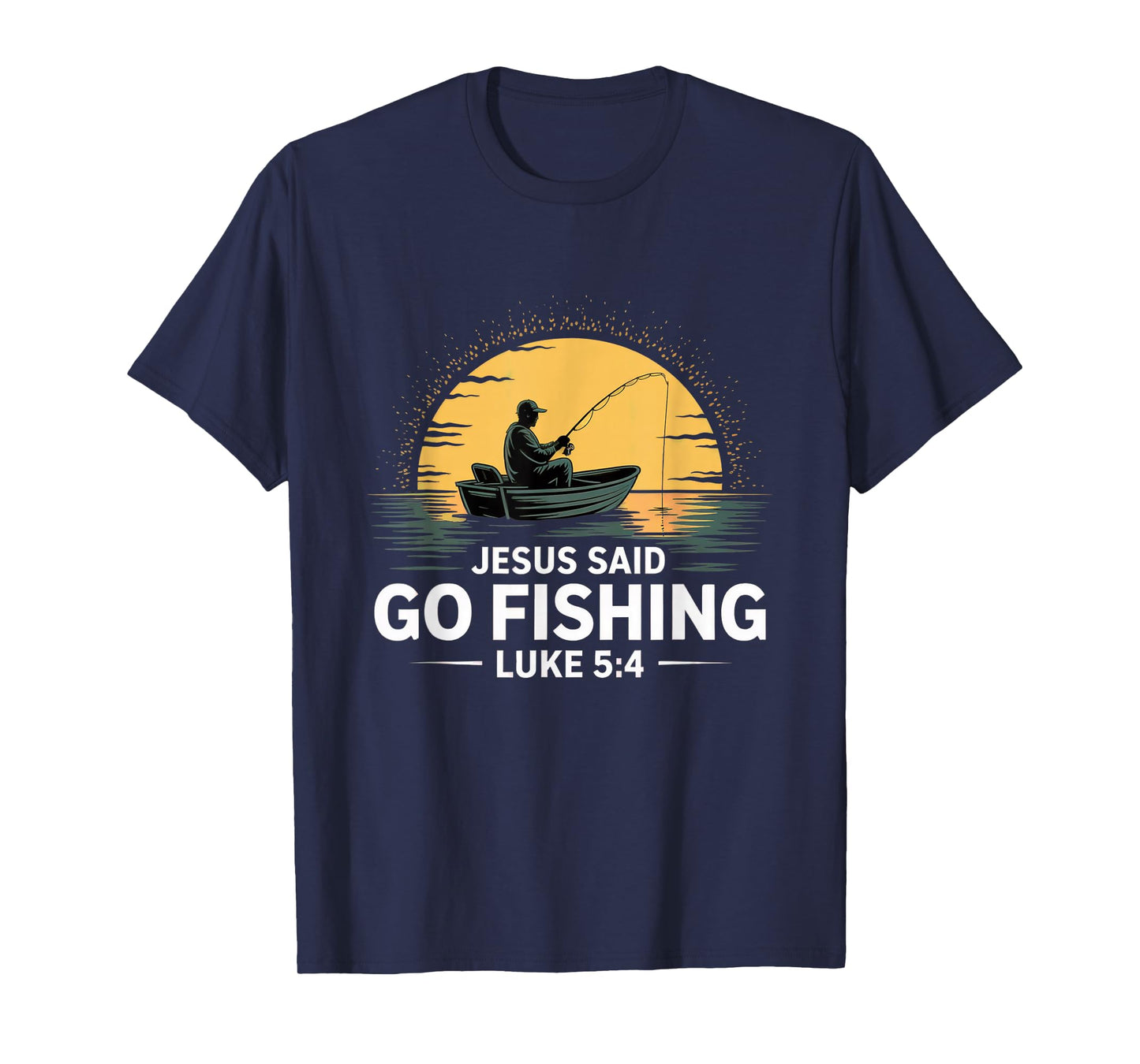 Jesus Said Go Fishing Christian Fisherman Bible Verse men T-Shirt