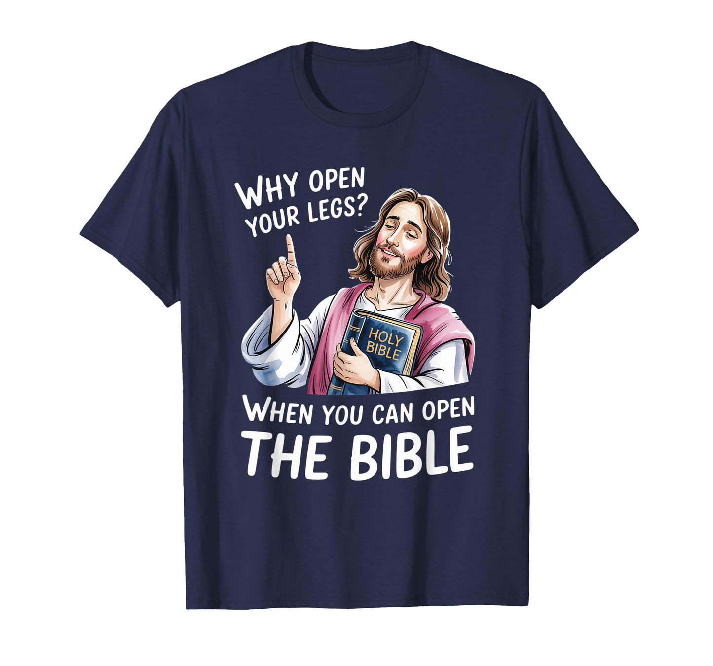 Groovy Jesus Why Open Your Legs When You Can Open The Bible T-Shirt