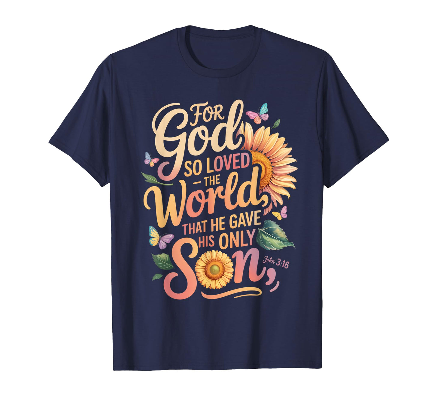 for God So Loved The World Only Son John 3:16 Christian T-Shirt