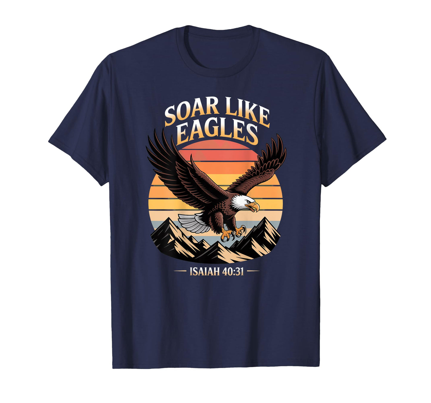 Soar on Wings like Eagles Isaiah 40:31 Eagle Design T-Shirt