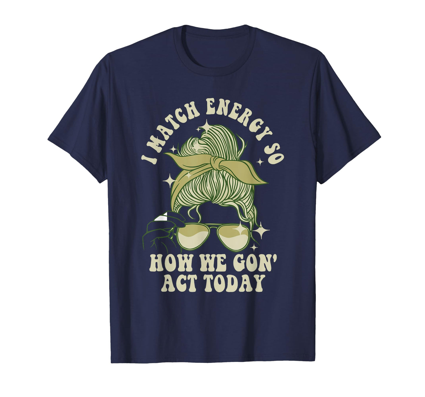I Match Energy So How We Gon' Act Today Funny I Match Energy T-Shirt