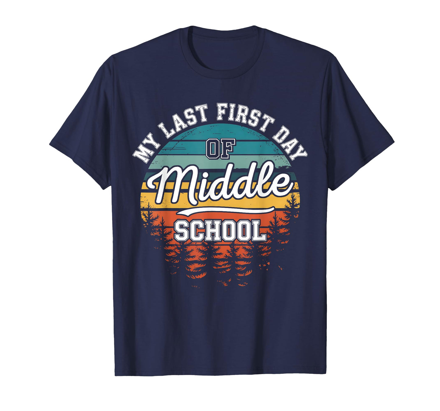 My Last First Day Of Middle School Funny Back To School T-Shirt