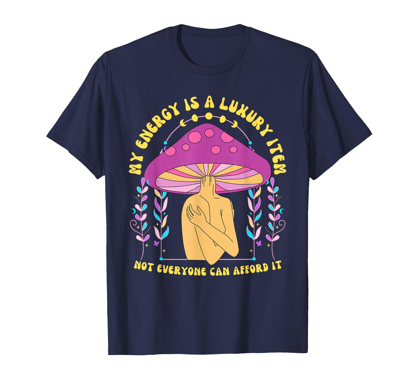 My Energy is A Luxury Item Not Everyone Can Afford It T-Shirt
