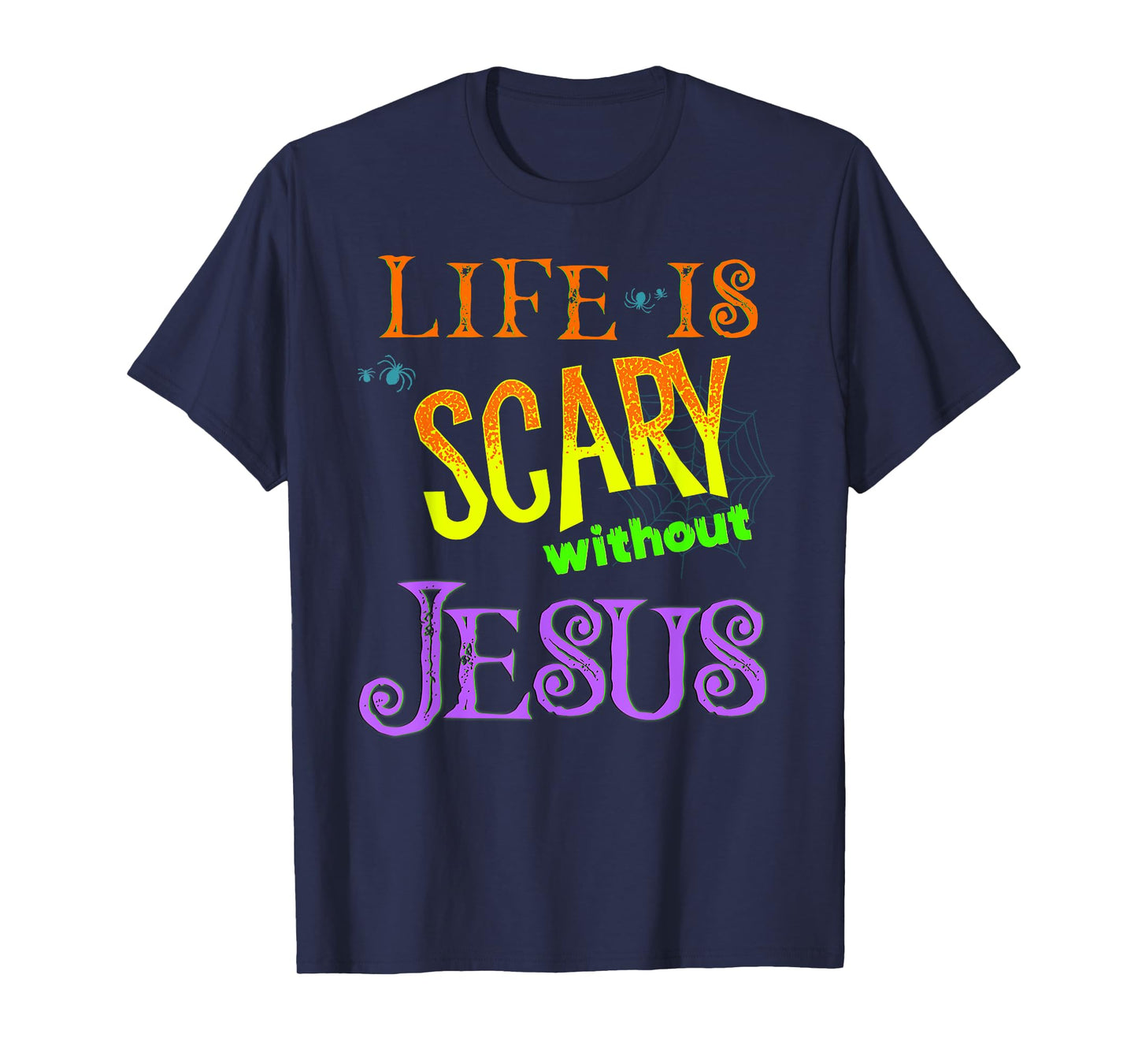 Life is Scary Without Jesus Christian Halloween Costume T-Shirt