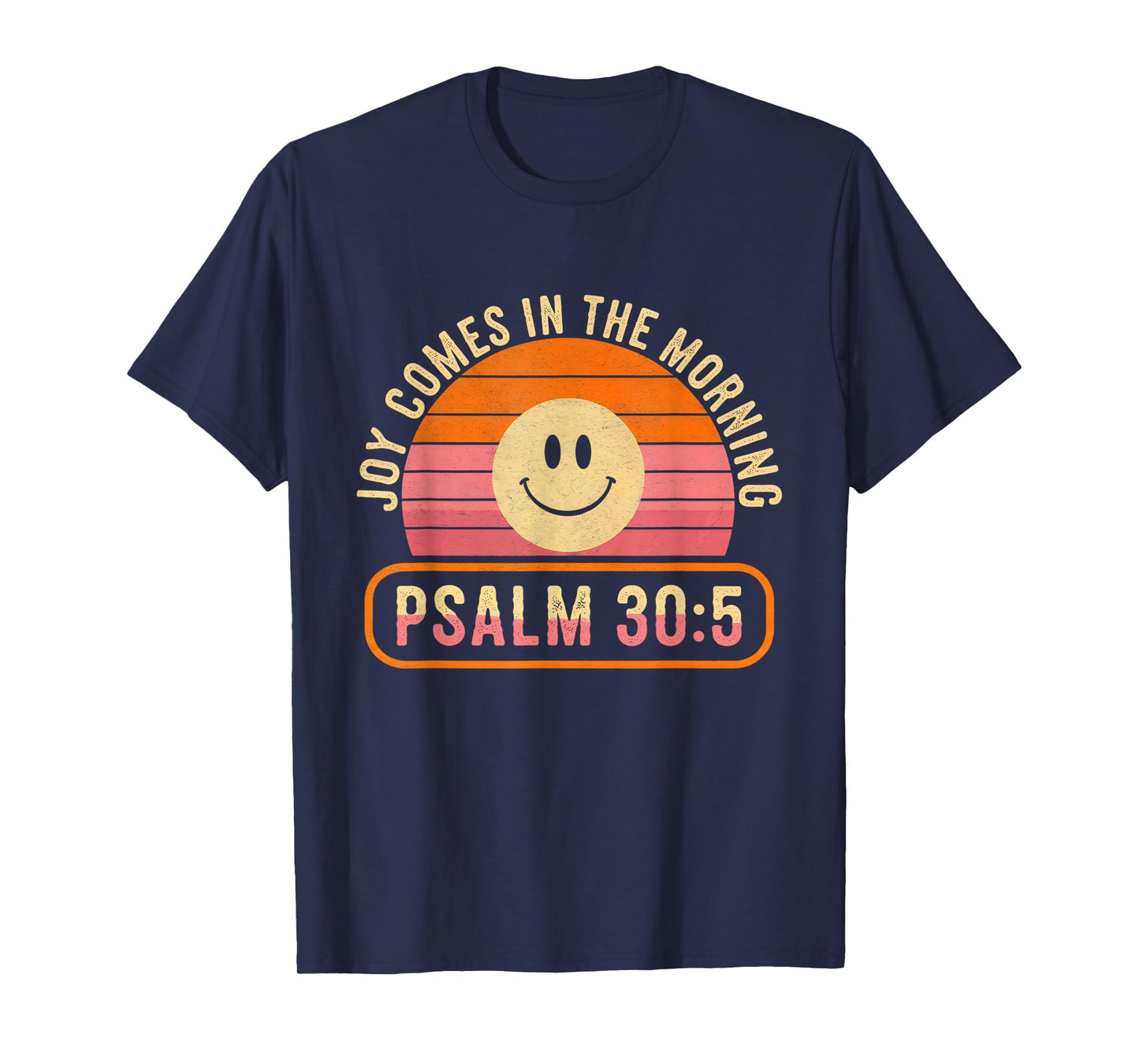 Comes in The Morning Joy Psalm 30:5 T-Shirt